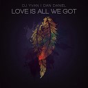 Dan Daniel DJ Yvan - Love Is All We Got Original Mix
