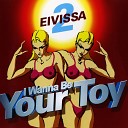2 Eivissa - I Wanna Be Your Toy Radio Edit 1999