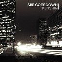 Kenshin - She Goes Down Original Mix