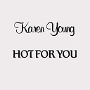 Karen Young - Hot For You Radio Edit