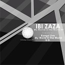 IBI ZAZA - My World In The World Original Mix