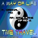 Time Travel - A Way Of Life Bay B Kane VIP Remix