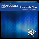 Ivan Gomez - Somebody 2 Luv Tannuri Remix