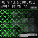Rodi Style Stone Cold - Never Let You Go Original Mix