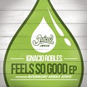 Ignacio Robles - It Feels So Good Alessandro Arbola Remix