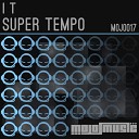I T - Super Tempo Original Mix