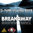 D Tune EMD Boyz - Breakaway Radio Edit