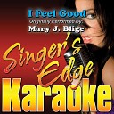 Singer s Edge Karaoke - I Feel Good Originally Performed by Mary J Blige…