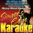Singer s Edge Karaoke - We Wish You a Merry Christmas Originally Performed by Heavy Metal Christmas…
