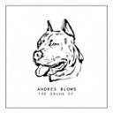 Andres Blows - The Drunk Original Mix