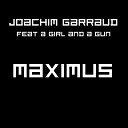 Joachim Garraud feat A Girl And A Gun - Maximus Radio Edit