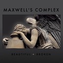 Maxwell s Complex - Beautiful and Broken Lullaby Mix