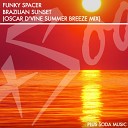 Funky Spacer - Brazilian Sunset Oscar D vine Summer Breeze…