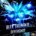 Alex Thunder - Deathshot Radio Edit