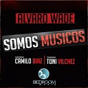 Alvaro Wade - Somos Musicos Camilo Diaz Remix