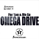 Omega Drive - For U Me Original Mix