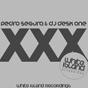 Pedro Segura dj Desk One - XXX Original Mix