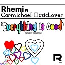 Rhemi feat Carmichael MusicLover - Everything Is Good That s Why I Love You Beats Bass…