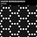 Vadim Bonkrashkov - Opera Original Mix