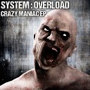 System Overload - Crazy Maniac Original Mix