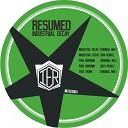 Resumed - Industrial Decay Iori Remix