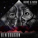 Ben Dragon feat Ari Monet - Here and Now Radio Edit