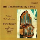 David Sanger - Das Orgel B chlein Vom Himmel joch da domm ich her BWV…
