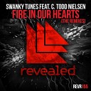 Swanky Tunes C Todd Nielsen - Fire In Our Hearts feat C To