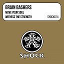 Brain Bashers - Witness The Strength Original Edit