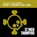 12 Inch Thumpers - Don t Cross The Line UK Gold Edit