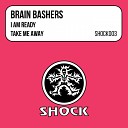 Brain Bashers - I Am Ready Original Mix