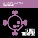 12 Inch Thumpers - Massive Original Mix