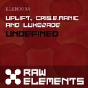 Uplift Cris E Manic Lukozade - Undefined Original Mix