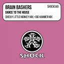 Brain Bashers - Dance To The House Big Hammer Mix