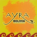 AYRA Bolivia - No Me Pidas Que Te Olvide