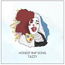 Tazzy - Honest Rap Song