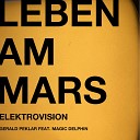 Gerald Peklar feat Magic Delphin - Leben am Mars Elektrovision Mix
