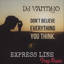 DJ VANTIGO Express Lane - DJ VANTIGO Express Lane We don t belive Devil