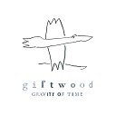 Giftwood - Every Only One