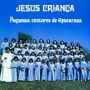 Pequenos Cantores de Apucarana - Jesus Crian a