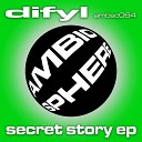 Difyl - Secret Story