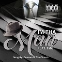 Deacon of Tha Chuuch feat TMG - I m tha Man