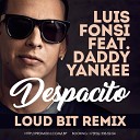 Luis Fonsi feat Daddy Yankee - Despacito Loud Bit Remix