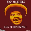 Rich Martinez - Back To The Sounds Go I Original Mix