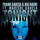 Frank Garcia feat Big Naimi Marisol Garc a - Tonight Instrumental Mix