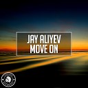 Jay Aliyev - Move On Original Mix