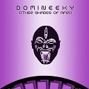 Domineeky - Got My Own Life Domineeky Afro Dub