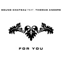 Sound Chateau feat Thomas Anders - For You Radio Mix