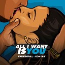 Frenchtrill feat COM DAB - All i want is you