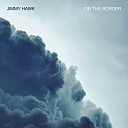 Jimmy Hawk - On the Border